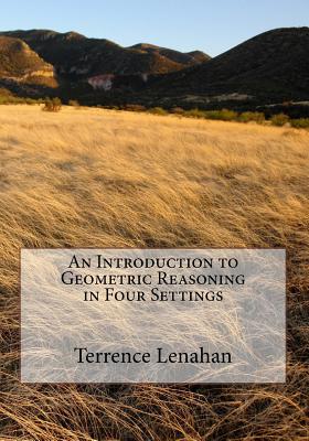 An Introduction to Geometric Reasoning in Four Settings Cover Image