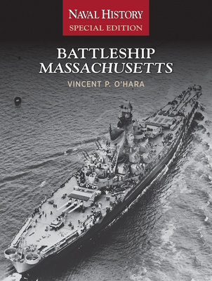 Battleship Massachusetts: Naval History Special Edition By Vincent O'Hara Cover Image