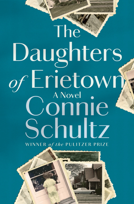 The Daughters of Erietown: A Novel By Connie Schultz Cover Image