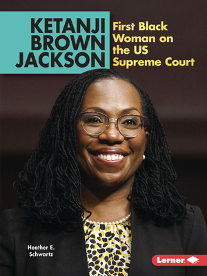 Ketanji Brown Jackson: First Black Woman on the Us Supreme Court (Gateway Biographies) By Heather E. Schwartz Cover Image