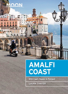 Moon Amalfi Coast: With Capri, Naples & Pompeii (Travel Guide) By Laura Thayer Cover Image