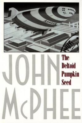 The Deltoid Pumpkin Seed By John McPhee Cover Image