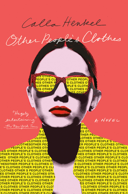 Other People's Clothes: A Novel By Calla Henkel Cover Image