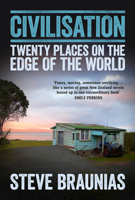 Civilisation: Twenty Places on the Edge of the World By Steve Braunias Cover Image