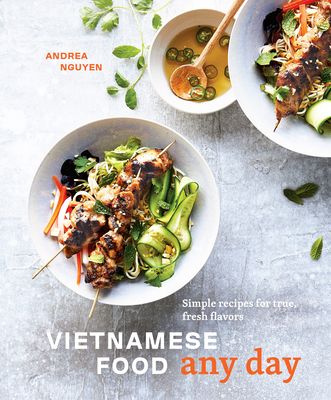 Vietnamese Food Any Day: Simple Recipes for True, Fresh Flavors [A Cookbook] Cover Image