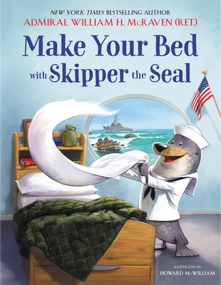 Make Your Bed with Skipper the Seal By Admiral William H. McRaven, Howard McWilliam (Illustrator) Cover Image