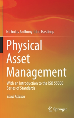 Physical Asset Management: With an Introduction to the ISO 55000 Series of Standards Cover Image