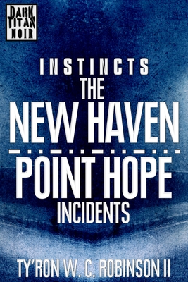 Instincts: The New Haven/Point Hope Incidents By II Robinson, Ty'ron W. C. Cover Image