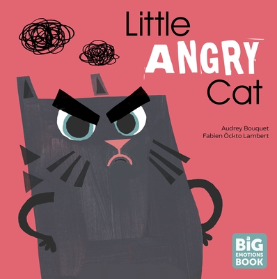 Little Angry Cat (A Big Emotions Book)