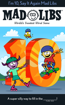 I'm 10, Say It Again Mad Libs: World's Greatest Word Game By Jack Monaco Cover Image
