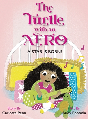 The Turtle With an Afro: A Star is Born! By Carlotta Penn, Audy Popoola (Illustrator) Cover Image