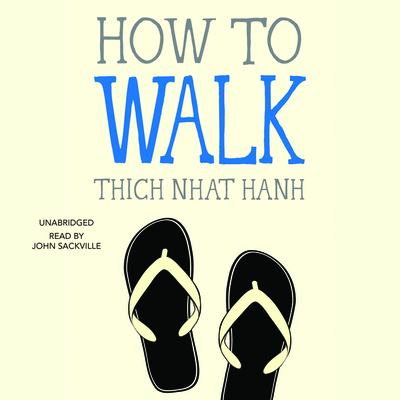 How to Walk By Thich Nhat Hanh, John Sackville (Read by) Cover Image