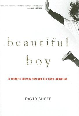 Beautiful Boy: A Father's Journey Through His Son's Addiction Cover Image