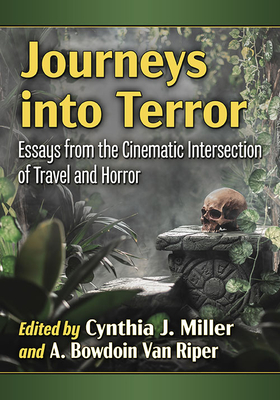 Journeys into Terror: Essays from the Cinematic Intersection of Travel and Horror Cover Image