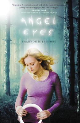Angel Eyes (Angel Eyes Novel #1) By Shannon Dittemore Cover Image