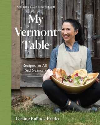 My Vermont Table: Recipes for All (Six) Seasons By Gesine Bullock-Prado Cover Image
