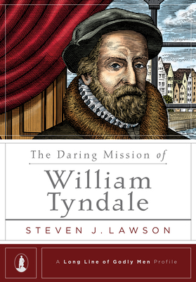 The Daring Mission of William Tyndale (Long Line of Godly Men Profile) Cover Image