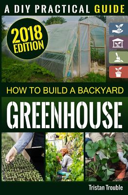 How to Build a Backyard Greenhouse Cover Image