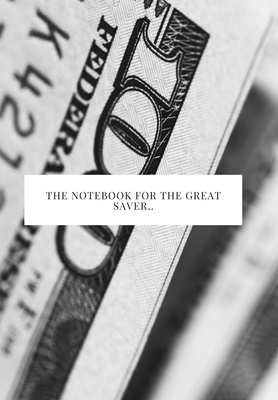The Notebook for the Great Saver..: 2020 write down all your thoughts and feelimgs or even ideas and goals you have set for the future By Saint Monrose Cover Image