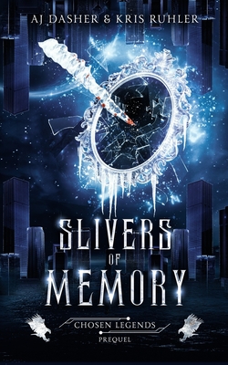 Slivers of Memory: A YA fantasy prequel to Chosen Legends Cover Image