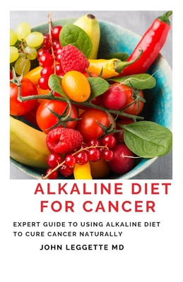 Alkaline Diet for Cancer: Expert to using alkaline diet to cure cancer naturally Cover Image