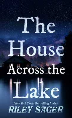 The House Across the Lake By Riley Sager Cover Image