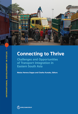 Connecting to Thrive: Challenges and Opportunities of Transport Integration in Eastern South Asia (International Development in Focus) Cover Image