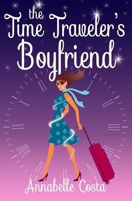 The Time Traveler's Boyfriend By Annabelle Costa Cover Image
