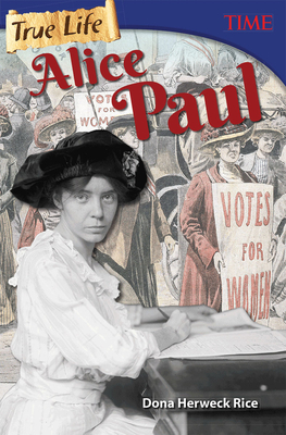 True Life: Alice Paul (TIME®: Informational Text) Cover Image