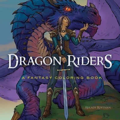 Dragon Riders: A Fantasy Coloring Book (Adult Coloring Books: Fantasy)