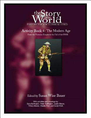 Story of the World, Vol. 4 Activity Book: History for the Classical Child: The Modern Age