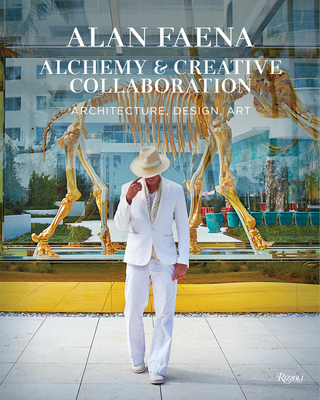 Alan Faena: Alchemy & Creative Collaboration: Architecture, Design, Art Cover Image