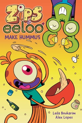 Zips and Eeloo Make Hummus By Leila Boukarim, Alex Lopez (Illustrator) Cover Image