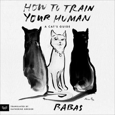How to Train Your Human: A Cat's Guide Cover Image