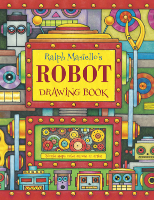 Ralph Masiello's Robot Drawing Book (Ralph Masiello's Drawing Books) Cover Image