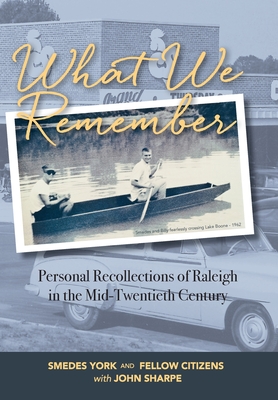 What We Remember: Personal Recollections of Raleigh Cover Image