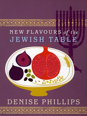 New Flavours of the Jewish Table By Denise Phillips Cover Image