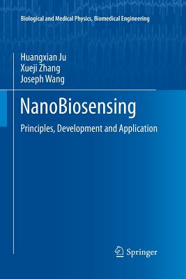 Nanobiosensing: Principles, Development and Application (Biological and Medical Physics) Cover Image