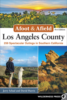 Afoot & Afield Los Angeles County: 259 Spectacular Outings in Southern California (Revised) Cover Image