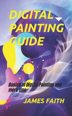 Digital Painting Guide: Basics of Digital Painting and more tips Cover Image