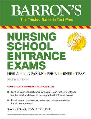 Nursing School Entrance Exams: HESI A2 / NLN PAX-RN / PSB-RN / RNEE / TEAS (Barron's Test Prep) By Sandra S. Swick, R.N. B.C., Ed.D., C.M.S.R.N., Rita R. Callahan, R.N. B.S.N., M.A., Ph.D. Cover Image