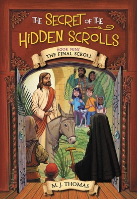 The Secret of the Hidden Scrolls: The Final Scroll, Book 9 By M. J. Thomas Cover Image