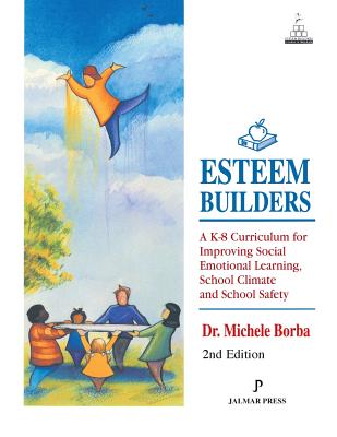 Esteem Builders: A K-8 Curriculum for Improving Social Emotional Learning, School Climate and School Safety Cover Image