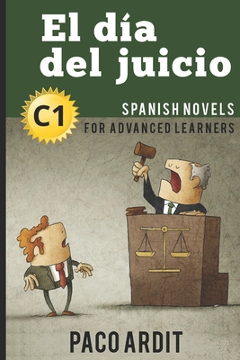 Spanish Novels: El día del juicio (Spanish Novels for Advanced Learners - C1) Cover Image