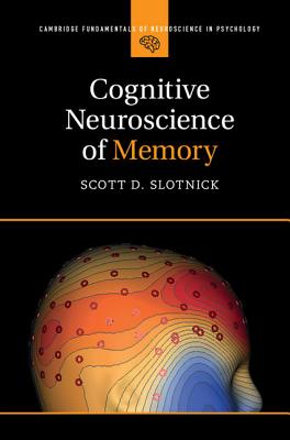 Cognitive Neuroscience of Memory (Cambridge Fundamentals of Neuroscience in Psychology) Cover Image