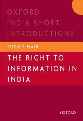 The Right to Information in India (Oxford India Short Introductions) Cover Image