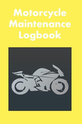 Motorcycle Maintenance Logbook: Logbook for Motorcycle Owners to Keep Up with Maintenance and Motorcycle Checks - Gift for Motorcycle Owners & Motorbi Cover Image