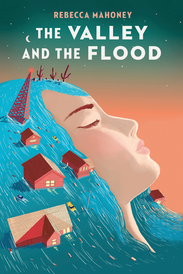The Valley and the Flood By Rebecca Mahoney Cover Image