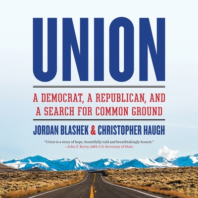 Union Lib/E: A Democrat, a Republican, and a Search for Common Ground By Jordan Blashek, Christopher Haugh, Cameron Scoggins (Read by) Cover Image