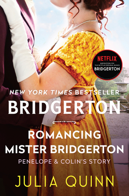 Romancing Mister Bridgerton: Penelope & Colin's Story, The Inspiration for Bridgerton Season Three (Bridgertons #4) By Julia Quinn Cover Image